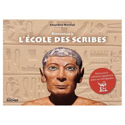 Bienvenue À L'école Des Scribes - Découvrez La Civilisation Égyptienne Grâce Aux Hiéroglyphes