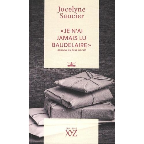Je N'ai Jamais Lu Baudelaire - Nouvelle Au Bout Du Rail