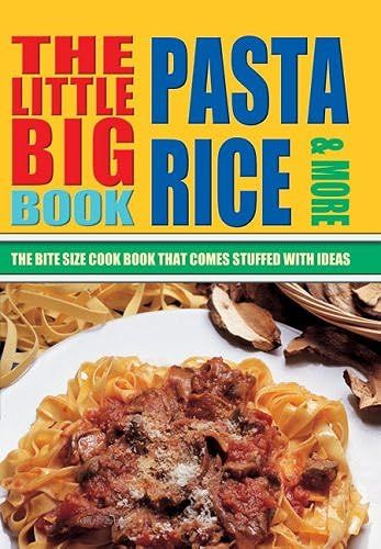 The Little Big Pasta, Rice & More: The Bite Size Cook Book That Comes Stuffed With Ideas (Little Big Book Of . . . Series)