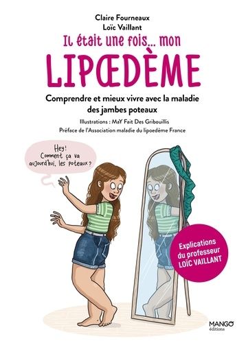 Il Était Une Fois - Mon Lipoedème - Comprendre Et Mieux Vivre Avec La Maladie Des Jambes Poteaux