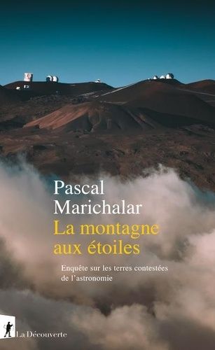 La Montagne Aux Étoiles - Enquête Sur Les Terres Contestées De L'astronomie