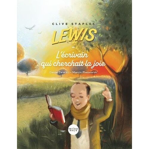 Clive Stapes Lewis - L'écrivain Qui Cherchait La Joie