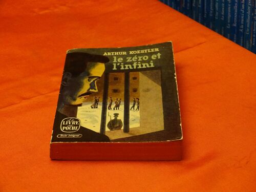 Le Zero Et L' Infini . . . Arthur Koestler . 1905 - 1983 . Romancier . Journaliste Et Essayiste D' Origine Hongroise .Naturalise Britannique . . . Le Livre De Poche . 1959 .