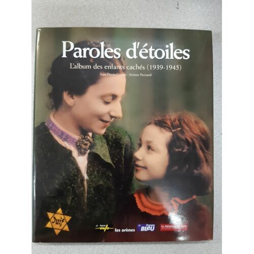 Paroles D'étoiles : L'album Des Enfants Cachés 1939-1945