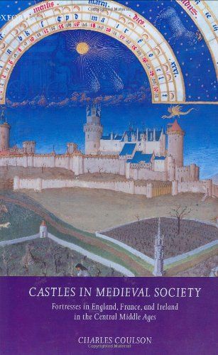 Castles In Medieval Society: Fortresses In England, France, And Ireland In The Central Middle Ages