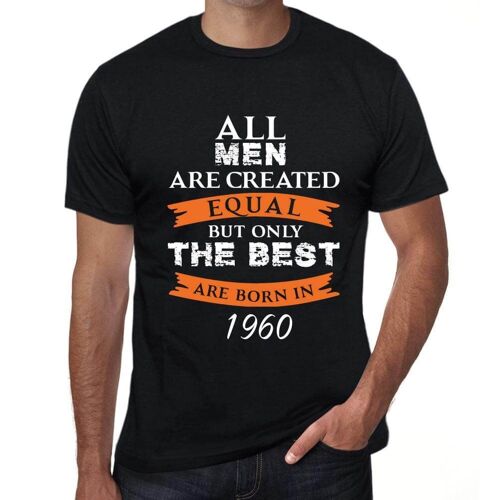 Homme Tee-Shirt - All Men Are Created Equal But Only The Best Are Born In 1960 - 64 Ans T-Shirt Graphique Idée Cadeau 64e Anniversaire Vintage Année 1960 Nouveauté