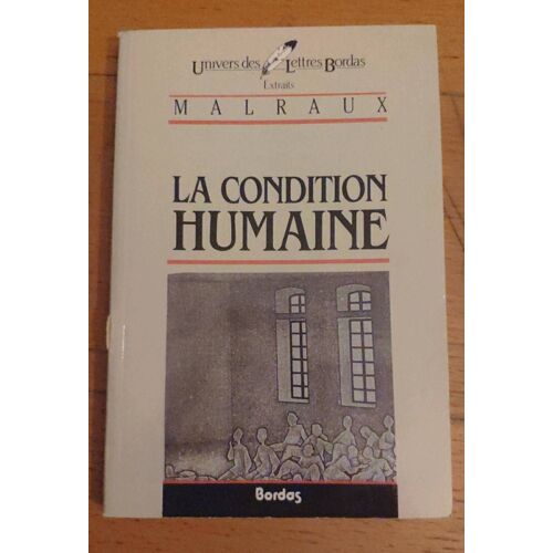 Malraux - La Condition Humaine- Univers Des Lettres Bordas