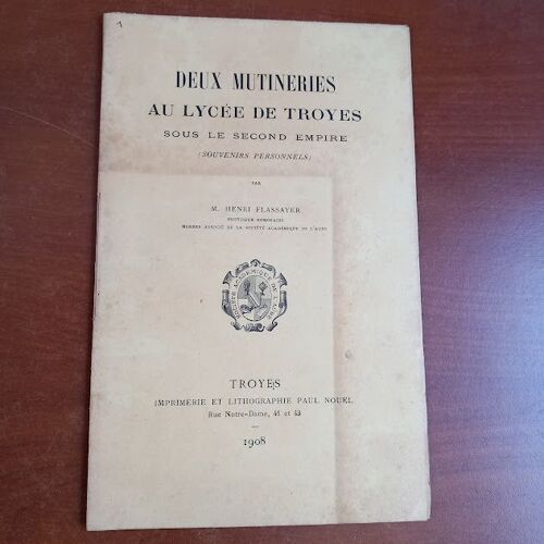 Deux Mutineries Au Lycée De Troyes Sous Le Second Empire (Souvenirs Personnels) Par M. Henri Flassayer. 1908.