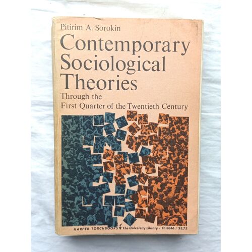Pitirim A. Sokorin, Contemporary Sociological Theories, Through The First Quarter Of The Twentieth Century, Harper Torchbooks, 1966, En Anglais