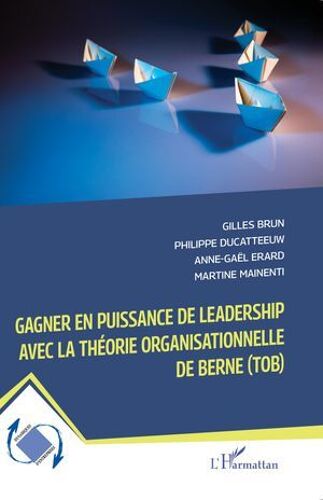 Gagner En Puissance De Leadership Avec La Théorie Organisationnelle De Berne (Tob)