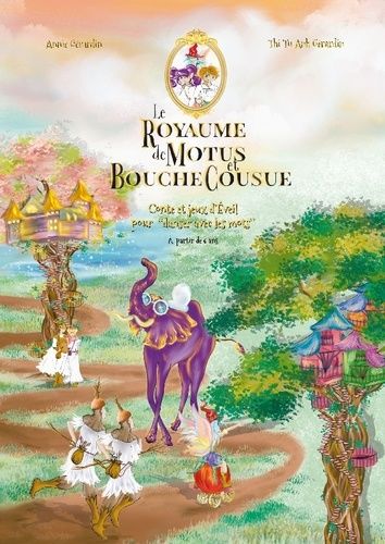 Le Royaume De Motus Et Bouchecousue - Conte Et Jeux D'éveil Pour Danser Avec Les Mots