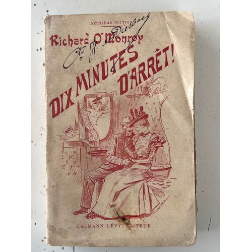 Richard O ´Monroy  . Dix Minutes D’Arrêt.  2eme Edition . Éditeur, Calmann Levy. Paris 1897