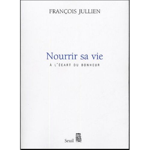 Nourrir Sa Vie - A L'écart Du Bonheur