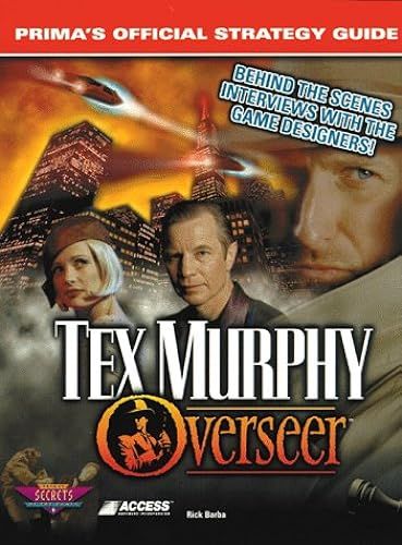 Tex Murphy: Overseer Strategy Guide (Secrets Of The Games Series)