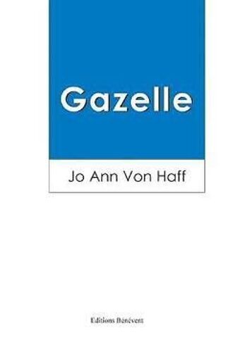 Gazelle / Jo Ann Von Haff / Editions Benevent 2006