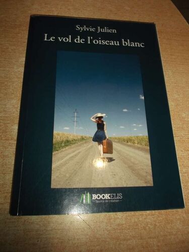 Le Vol De L'oiseau Blanc - Julien Sylvie