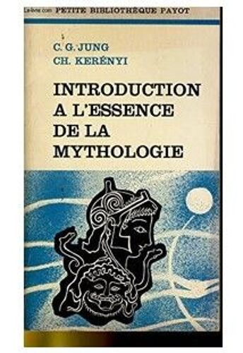 Introduction À L'essence De La Mythologie Jung, Kerényi