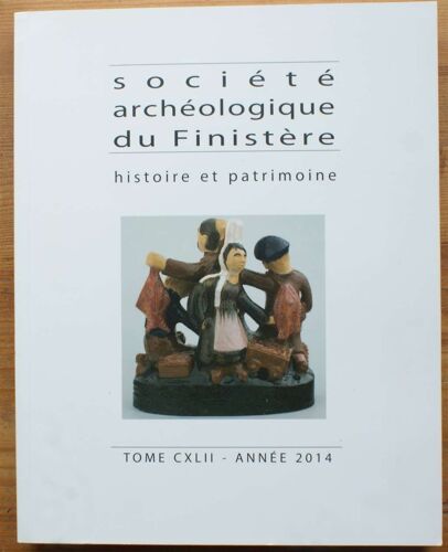 Société Archéologique Du Finistère - Année 2014 - Tome Cxlii
