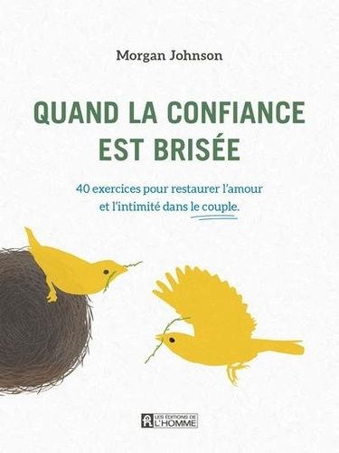 Quand La Confiance Est Brisée - 40 Exercices Pour Restaurer L'amour Et L'intimité Dans Le Couple