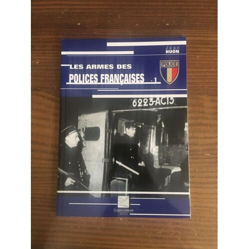 Les Armes Des Polices Françaises - Tome 1