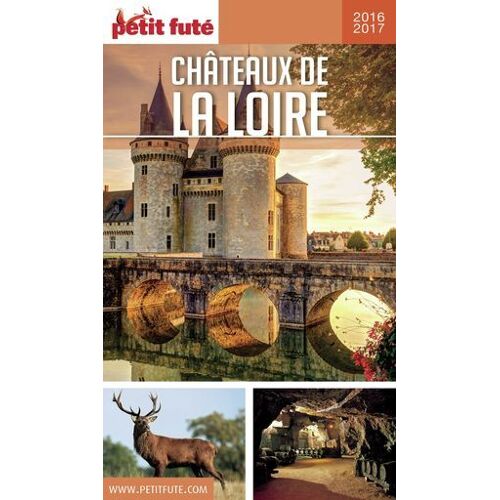 Châteaux De La Loire 2016/2017 Petit Futé