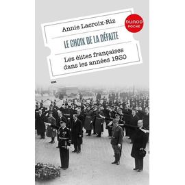Le Choix De La Défaite - Les Élites Françaises Dans Les Années 1930