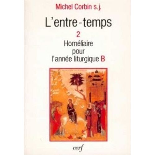 L'entre-Temps Tome 2 - Homélies Pour L'année Liturgique B