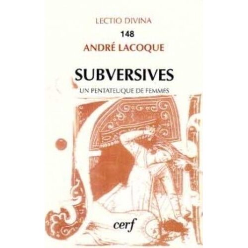 Subversives Ou Un Pentateuque De Femmes