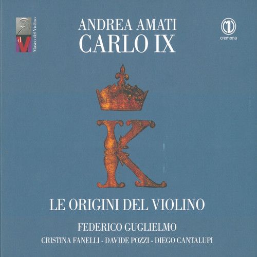 Belli / Guglielmo / Cantalupi - Andrea Amati Carlo Ix / Origini Del Violino [Compact Discs]