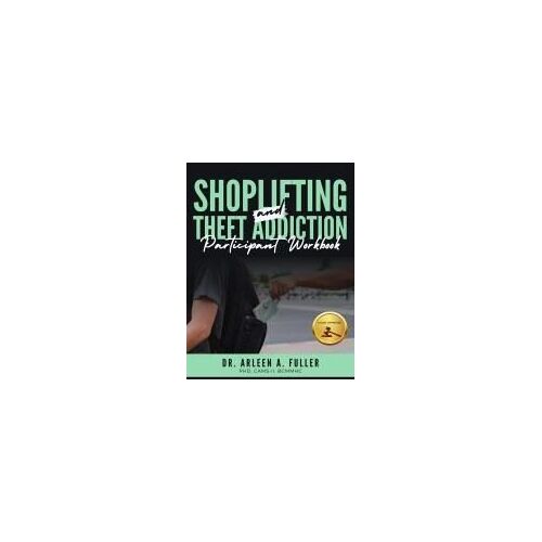 Shoplifting And Theft Addiction Participant Workbook