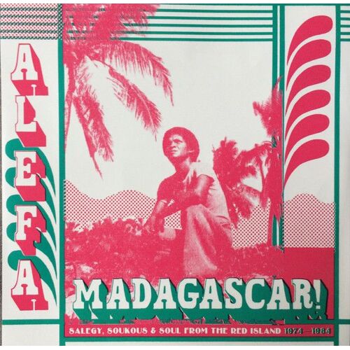 Alefa Madagascar ! Salegy, Soukous & Soul From The Red Island 1974-1984