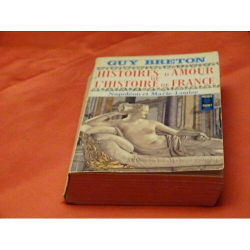 Histoire D' Amour De L' Histoire De France . Tome 8 . Napoleon Et Marie - Louise . . Guy Breton . . Presses Pocket . 1967 .