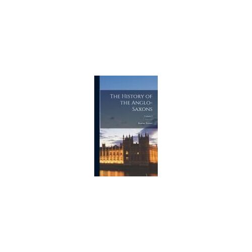 The History Of The Anglo-Saxons; Volume 2