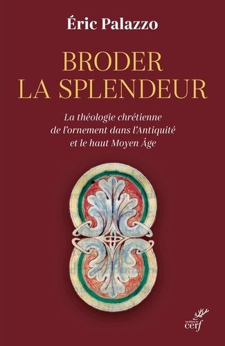 Broder La Splendeur - La Théologie Chrétienne De L'ornement Dans L'antiquité Et Le Haut Moyen Age