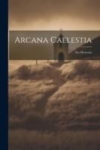 Arcana Caelestia; The Heavenly