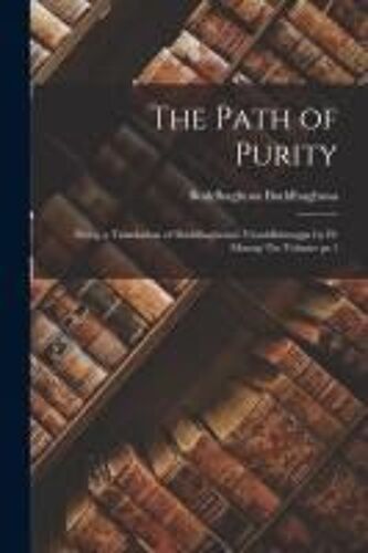 The Path Of Purity; Being A Translation Of Buddhaghosa's Visuddhimagga By Pe Maung Tin Volume Pt.1
