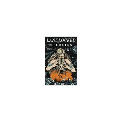 Landlocked In Foreign Skin: A Sapphic Sci-Fi Novella
