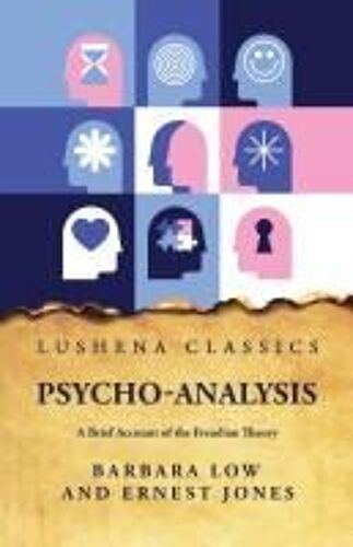 Psycho-Analysis A Brief Account Of The Freudian Theory