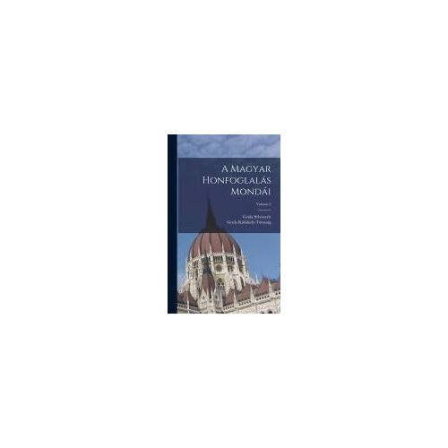 A Magyar Honfoglalás Mondái; Volume 2