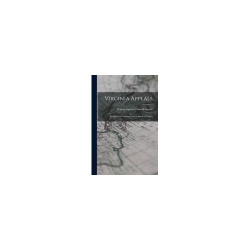 Virginia Appeals: Decisions Of The Supreme Court Of Appeals Of Virginia; Volume 15