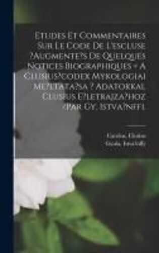 Etudes Et Commentaires Sur Le Code De L'escluse ?Augmente's De Quelques Notices Biographiques