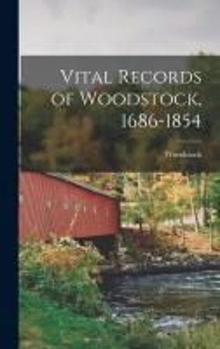 Vital Records Of Woodstock, 1686-1854