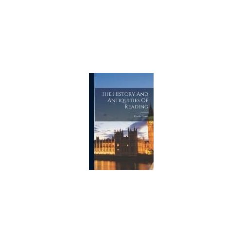 The History And Antiquities Of Reading