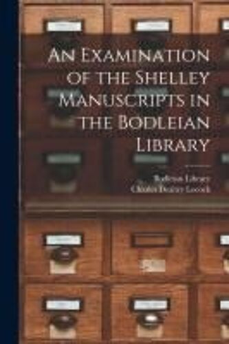 An Examination Of The Shelley Manuscripts In The Bodleian Library