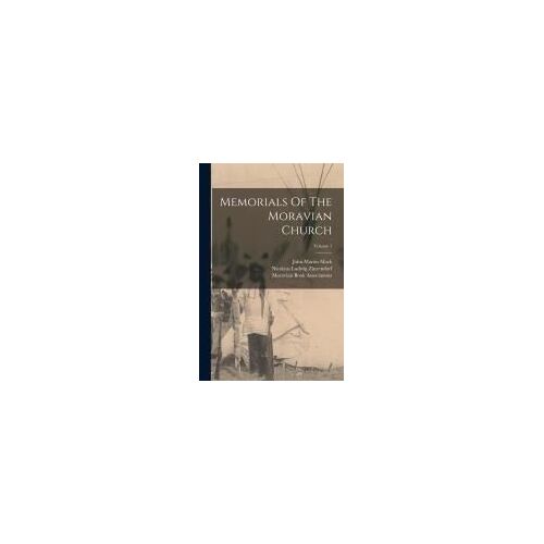 Memorials Of The Moravian Church; Volume 1