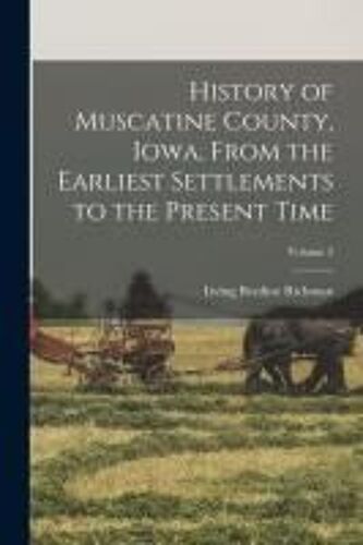 History Of Muscatine County, Iowa, From The Earliest Settlements To The Present Time; Volume 2