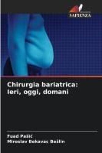 Chirurgia Bariatrica: Ieri, Oggi, Domani