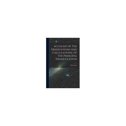 Account Of The Observations And Calculations, Of The Principal Triangulation