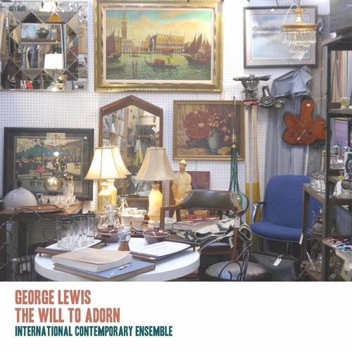 Lewis / Anderson / Lewis / Schick - George Lewis: The Will To Adorn [Compact Discs]