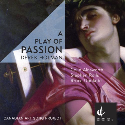 Holman / Ainsworth / Ralls - Derek Holman: A Play Of Passion [Compact Discs]